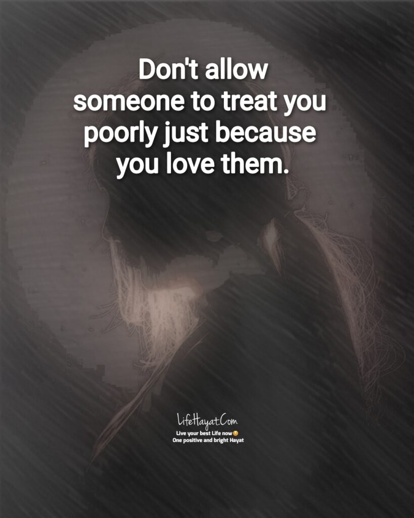 Don't allow someone to treat you poorly
