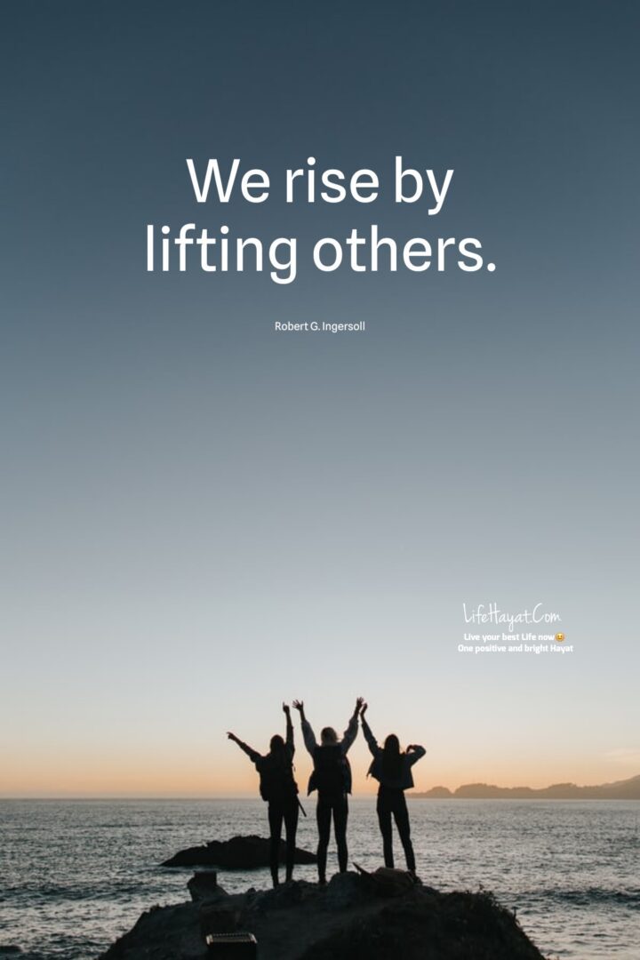 we-rise-by-lifting-others-20-inspirational-quotes-best-life-hayat