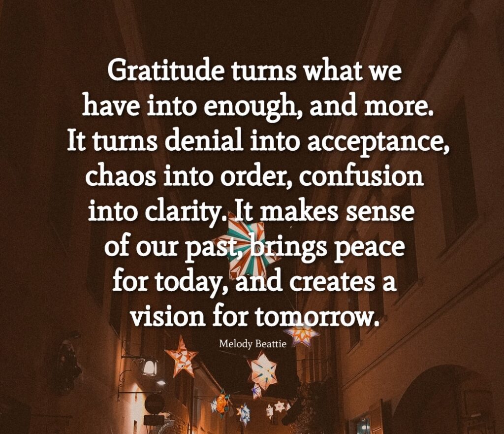 Gratitude turns what we have into enough