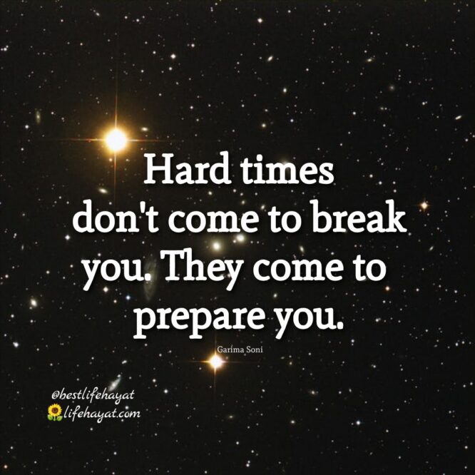 Hard Times Don’t Come To Break You