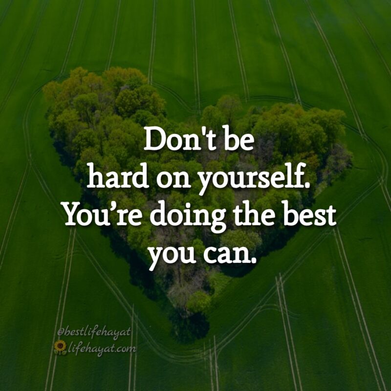 Don't be hard on yourself