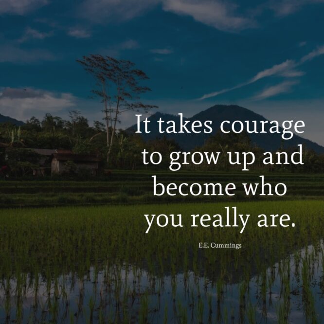 It takes Courage To Grow Up – 5 Quotes Of The Day