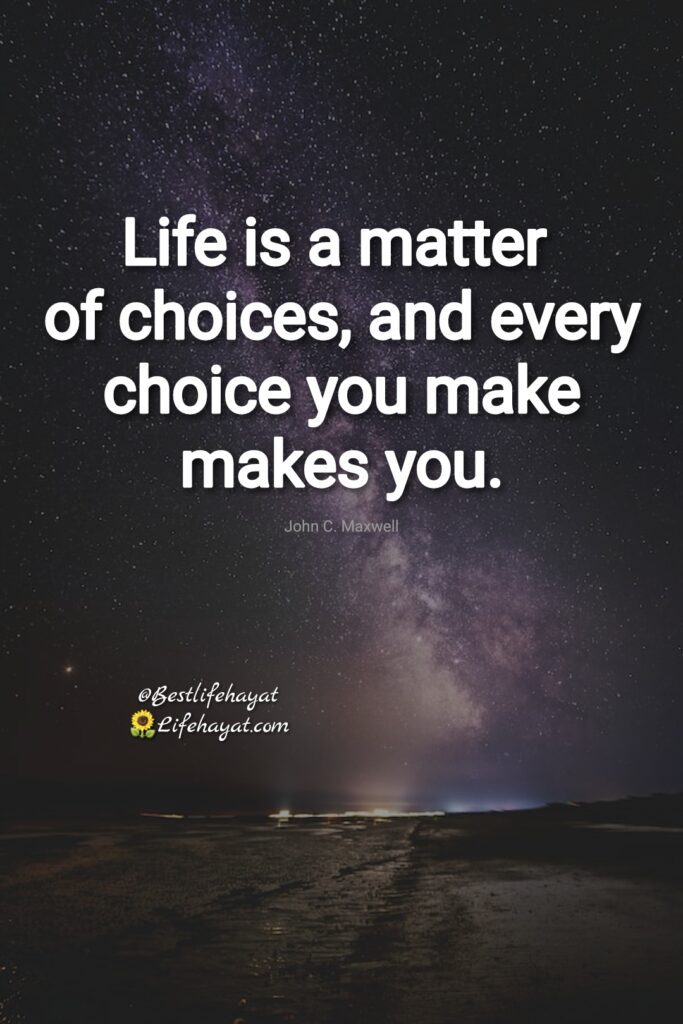 Every-choice-you-make-makes-you