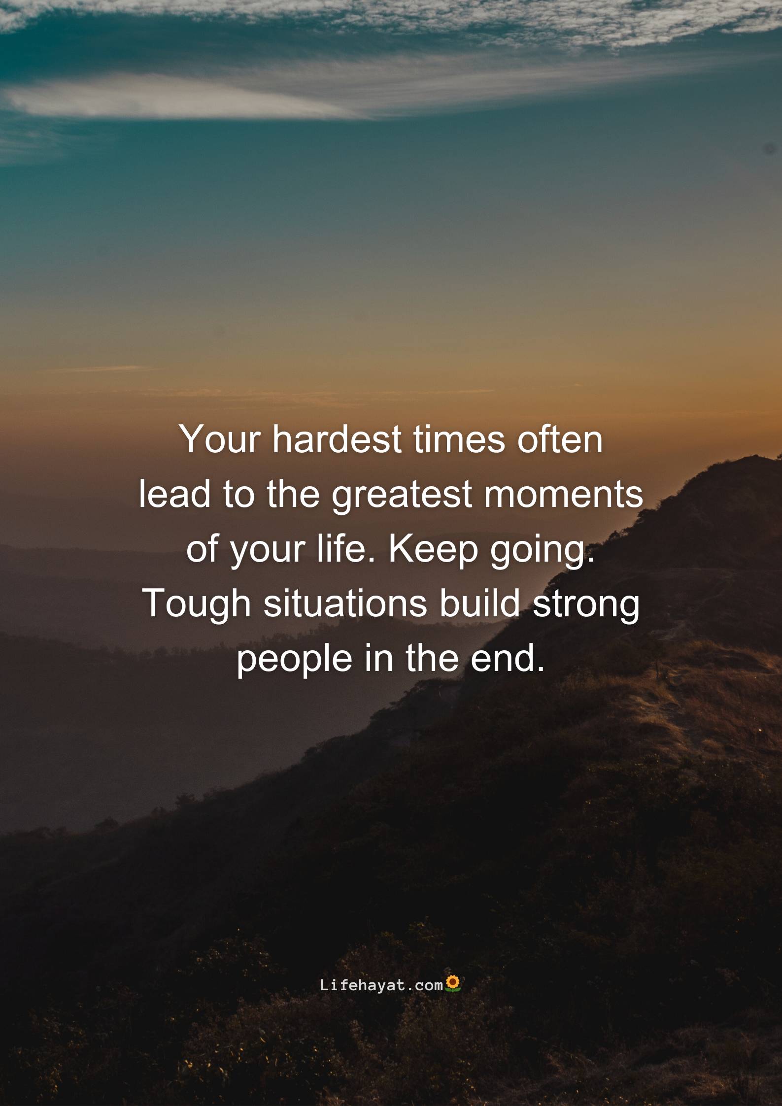 Your hardest times lead to
